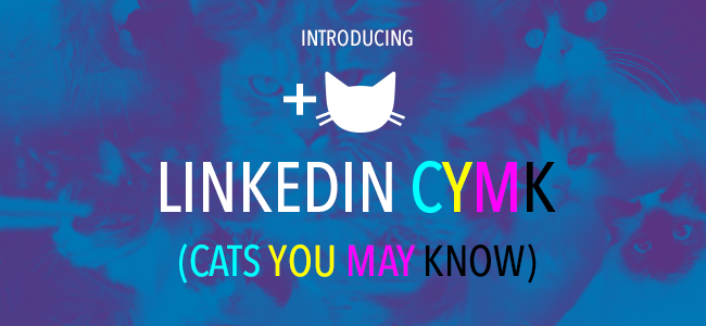 Find out how you're "cat-nected" with LinkedIn's "Cats You May Know."