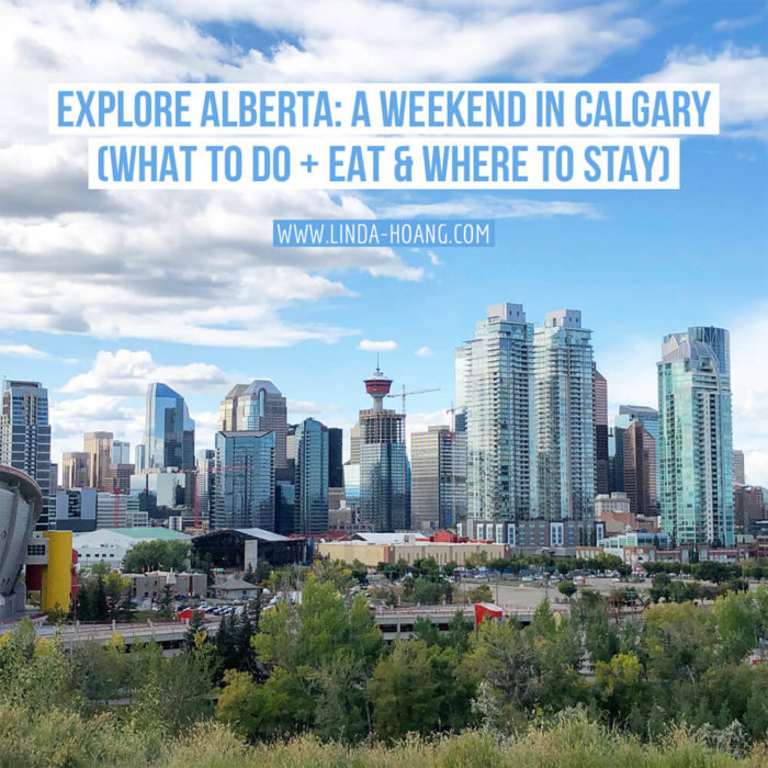 Explore Alberta - Capture Calgary - Weekend in Calgary - Where to Stay - What to Eat - What to Do